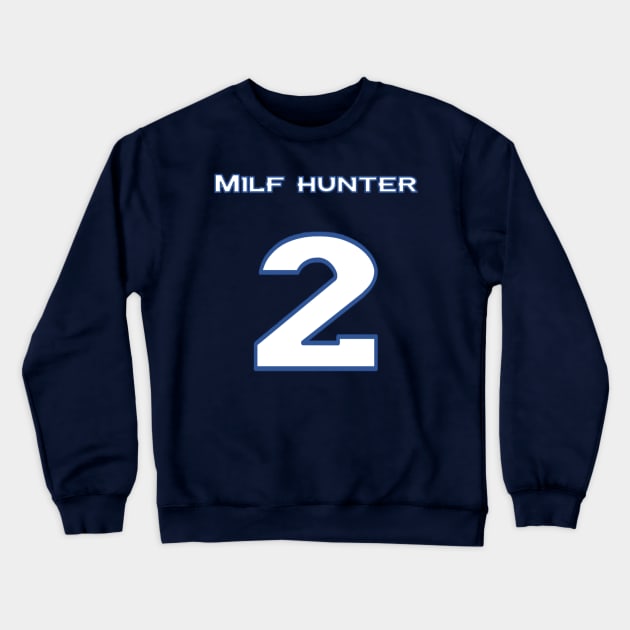 Milf Hunter of Denver Crewneck Sweatshirt by Aussie NFL Fantasy Show